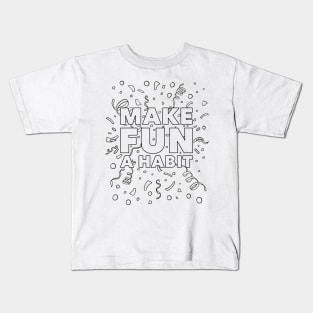 Make Fun A Habit Coloring Page Shirt Kids T-Shirt